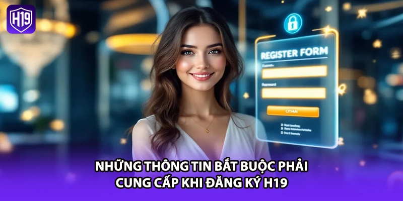 Những thông tin bắt buộc phải cung cấp khi đăng ký H19