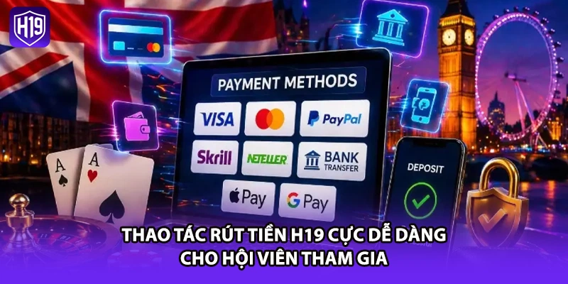 Thao tác rút tiền H19 cực dễ dàng cho hội viên tham gia